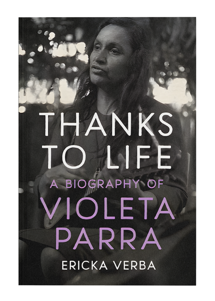 Thanks to Life: A Biography of Violeta Parra by Ericka Verba book cover